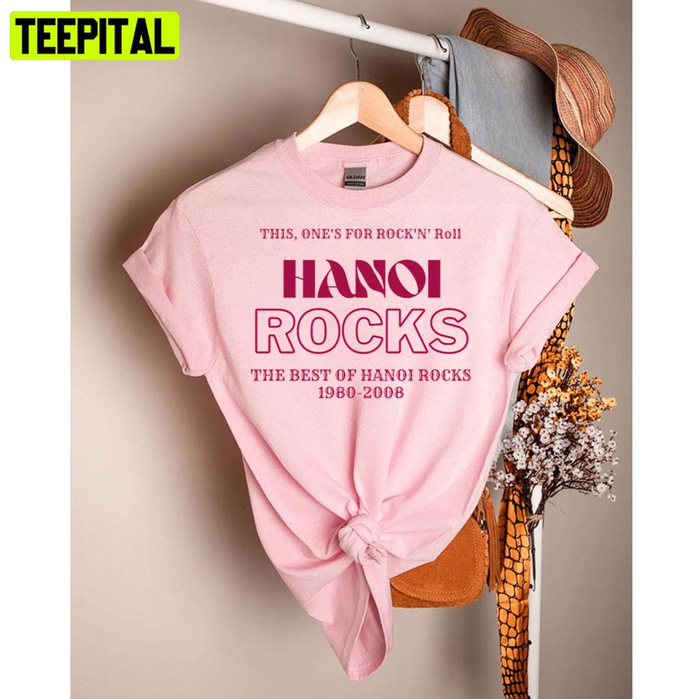 This One's For Rock N' Roll Hanoi Rocks Unisex T-Shirt This One's For Rock N' Roll Hanoi Rocks Unisex T-Shirt