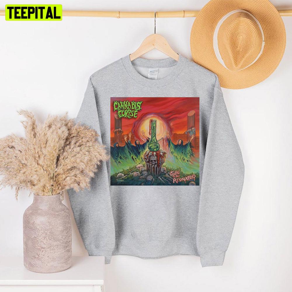 Tube Of The Resinated Cannabis Corpse Unisex Sweatshirt Tube Of The Resinated Cannabis Corpse Unisex Sweatshirt