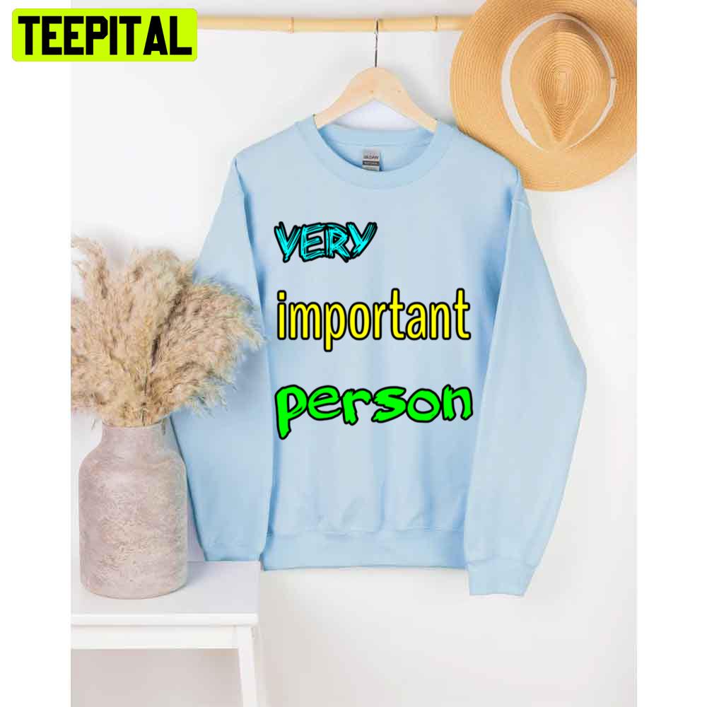 Very Important Person Unisex T-Shirt Very Important Person Unisex T-Shirt