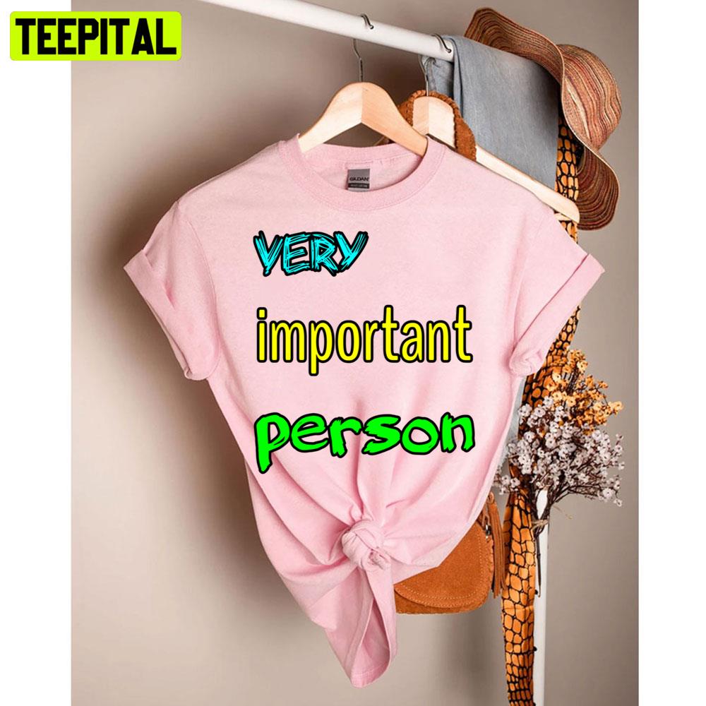 Very Important Person Unisex T-Shirt Very Important Person Unisex T-Shirt