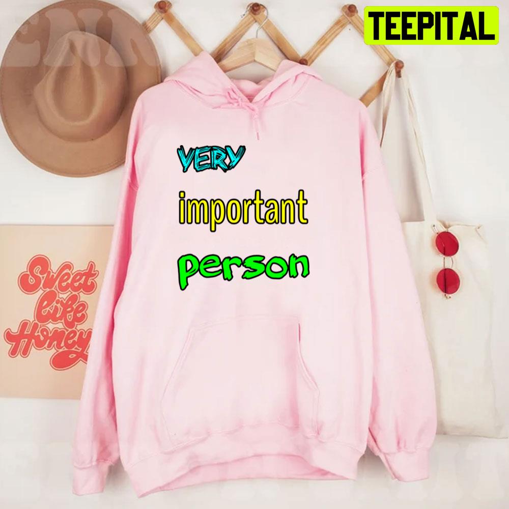 Very Important Person Unisex T-Shirt Very Important Person Unisex T-Shirt