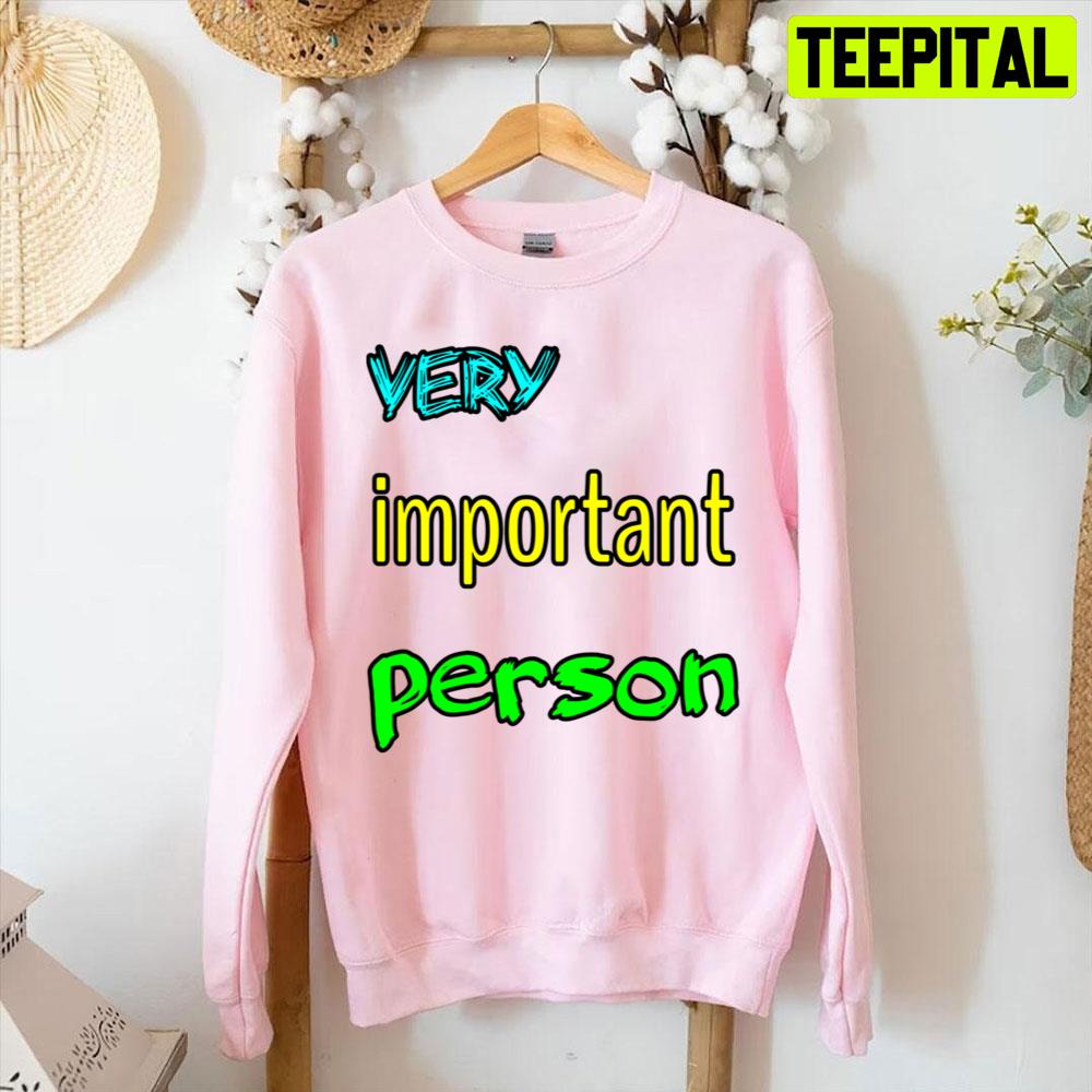 Very Important Person Unisex T-Shirt Very Important Person Unisex T-Shirt