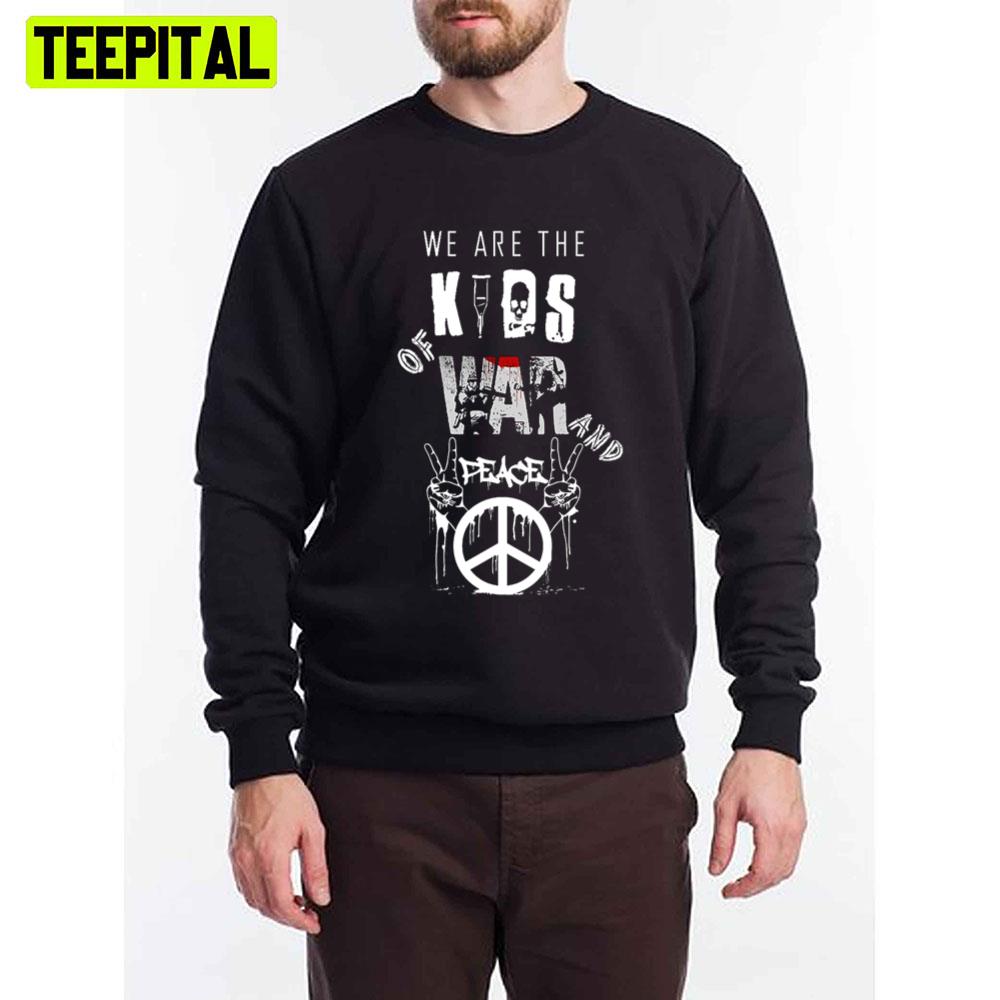 We Are The Kids Of War And Peace Unisex T-Shirt We Are The Kids Of War And Peace Unisex T-Shirt