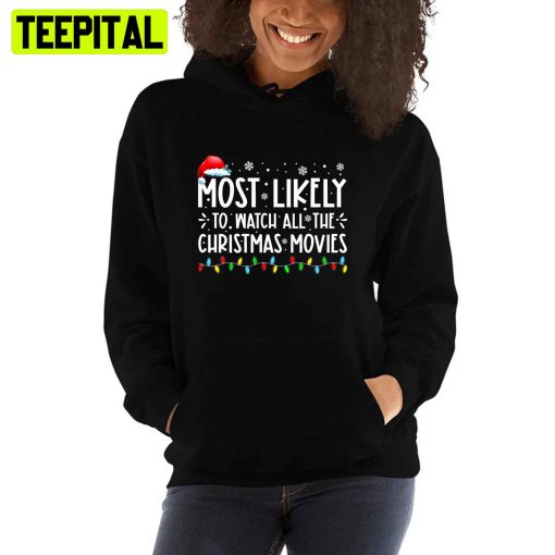 Most Likely To Watch All The Christmas Movies Unisex T-Shirt