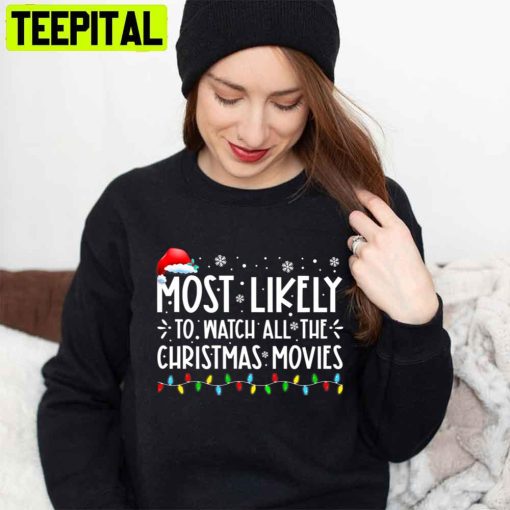 Most Likely To Watch All The Christmas Movies Unisex T-Shirt