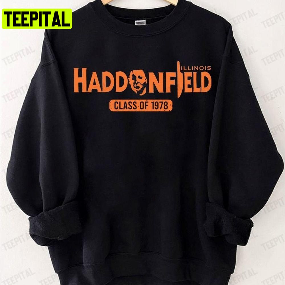 Halloween Haddonfield Illinois Class Of 1978 Unisex T-Shirt Sweatshirt Hoodie Halloween Haddonfield Illinois Class Of 1978 Unisex T-Shirt Sweatshirt Hoodie