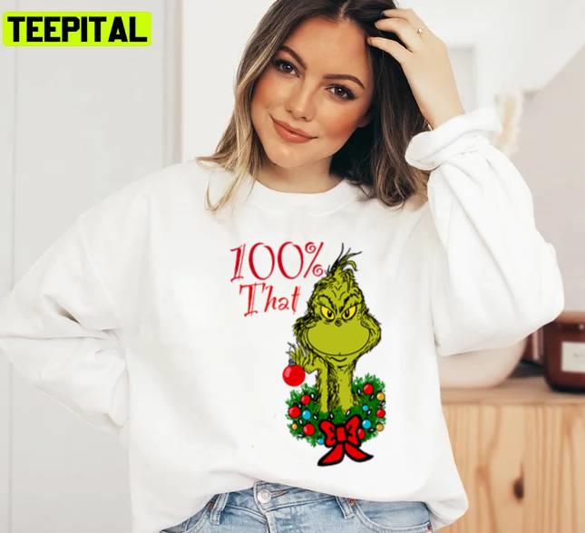 100 That Grinch Christmas Unisex Sweatshirt 100 That Grinch Christmas Unisex Sweatshirt