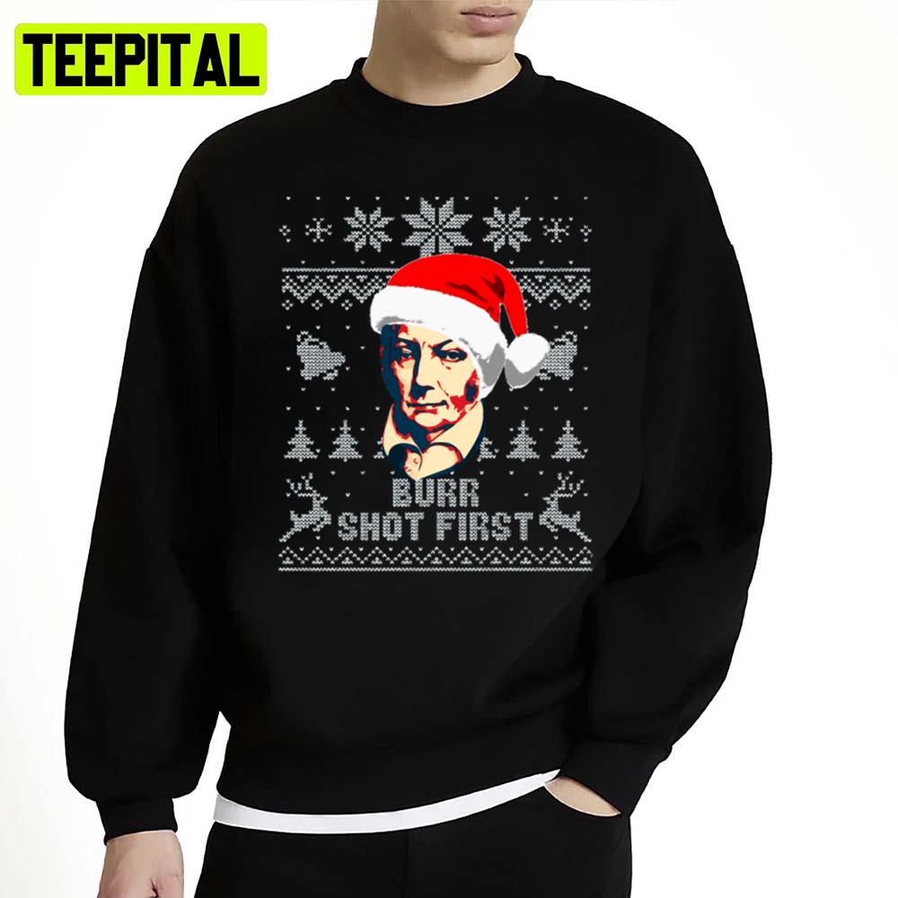 Aaron Burr Shot First Christmas Unisex Sweatshirt Aaron Burr Shot First Christmas Unisex Sweatshirt