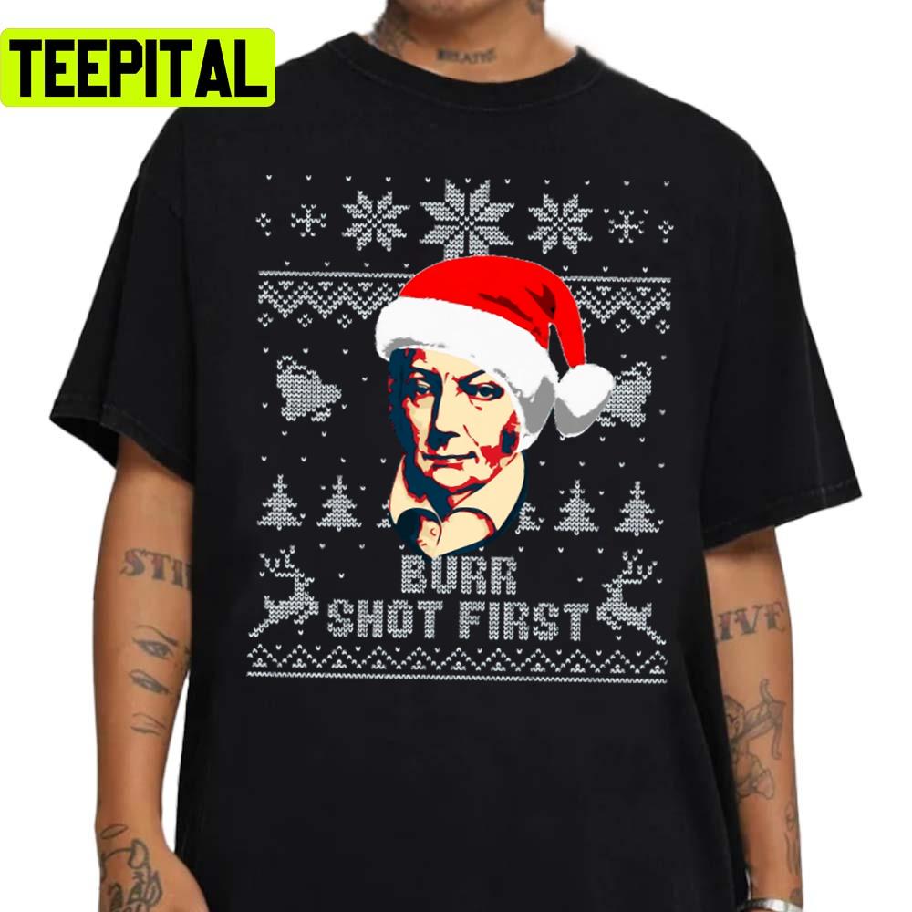 Aaron Burr Shot First Christmas Unisex Sweatshirt Aaron Burr Shot First Christmas Unisex Sweatshirt