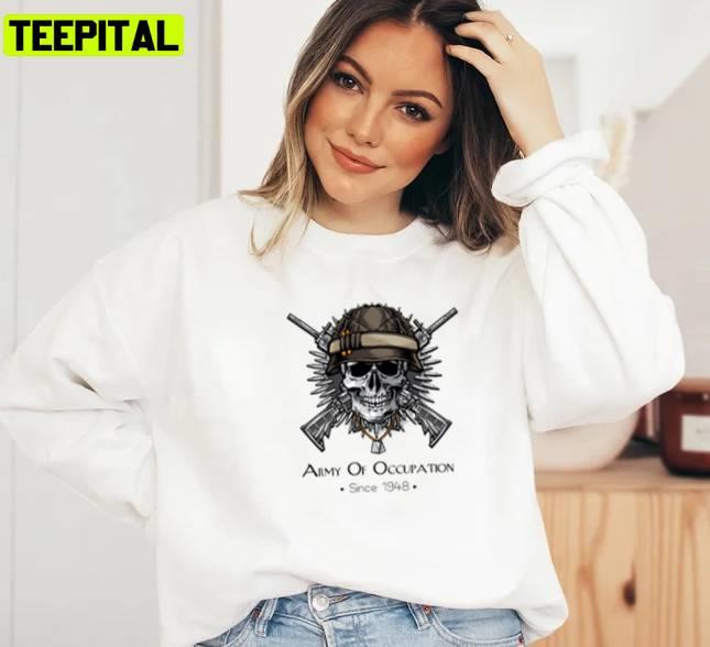 Army Of Occupation Since 1948 Unisex Sweatshirt Army Of Occupation Since 1948 Unisex Sweatshirt