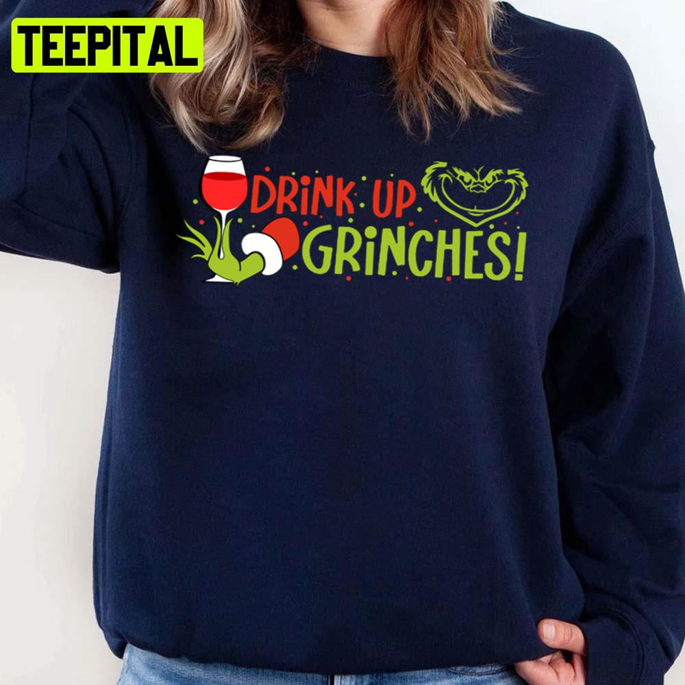 Drink Up Grinches Christmas Unisex Sweatshirt Drink Up Grinches Christmas Unisex Sweatshirt