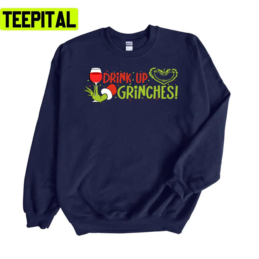 Drink Up Grinches Christmas Unisex Sweatshirt Drink Up Grinches Christmas Unisex Sweatshirt