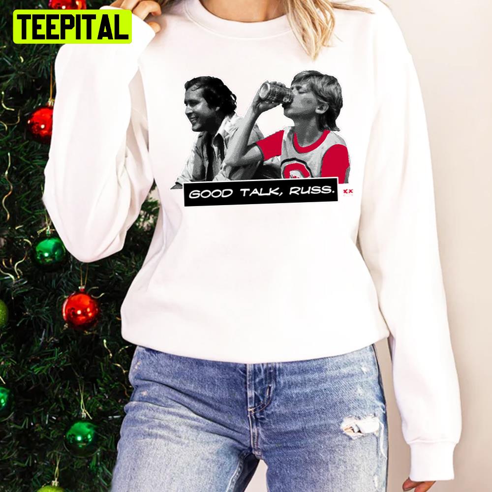 Good Talk Russ Xmas Holiday Sweatshirt Good Talk Russ Xmas Holiday Sweatshirt
