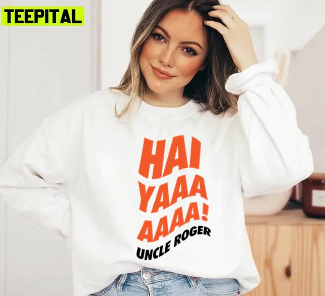 Haiya Uncle Roger Unisex Sweatshirt Haiya Uncle Roger Unisex Sweatshirt