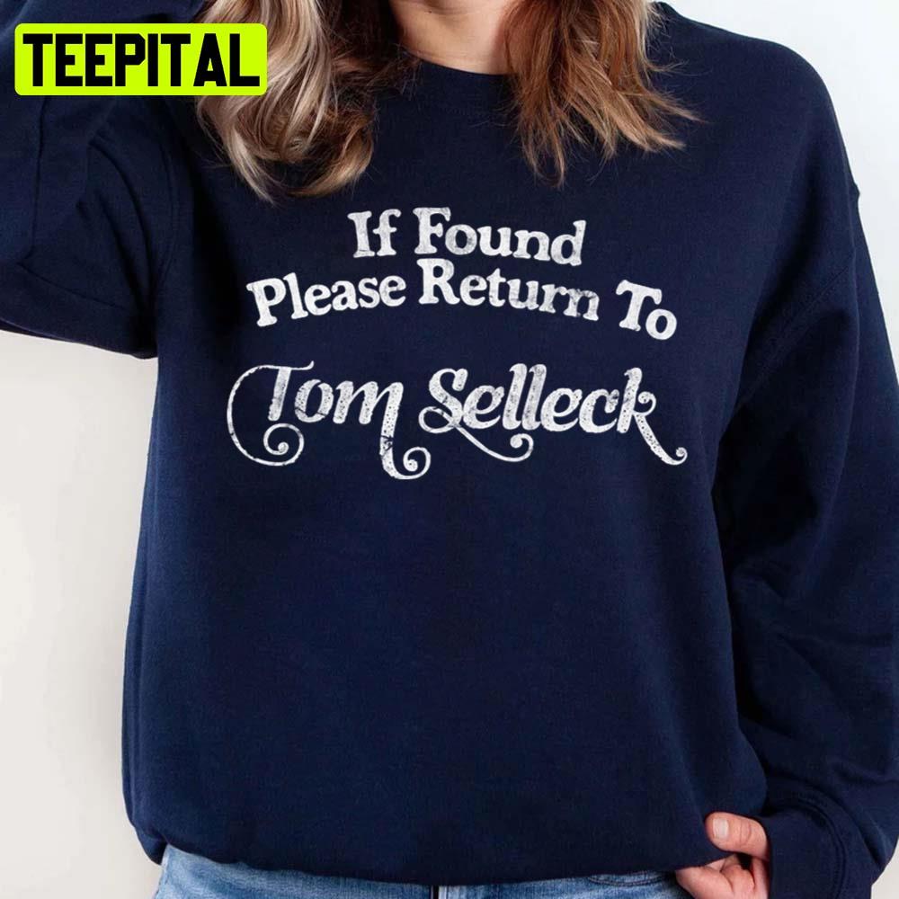 If Found Please Return To Tom Selleck Unisex Sweatshirt If Found Please Return To Tom Selleck Unisex Sweatshirt