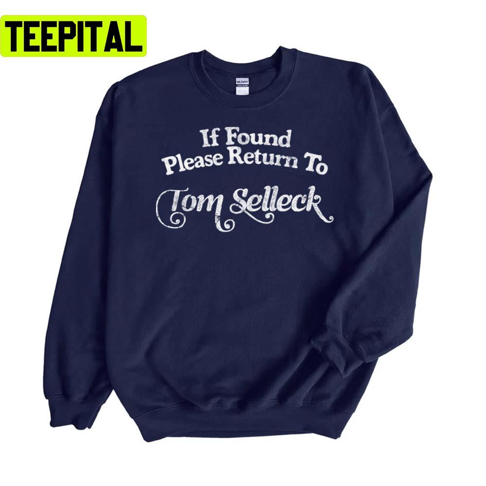 If Found Please Return To Tom Selleck Unisex Sweatshirt If Found Please Return To Tom Selleck Unisex Sweatshirt