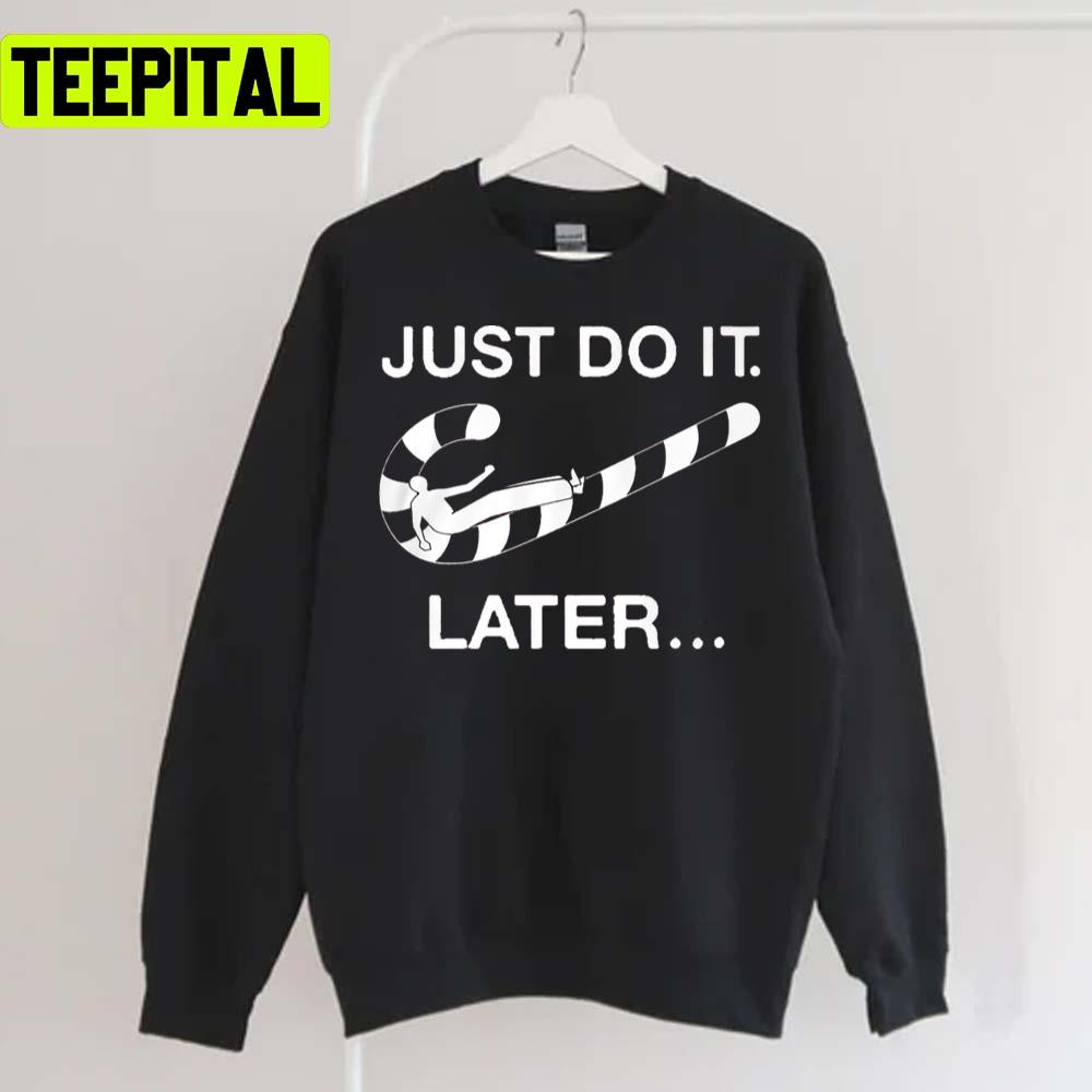 Just Do It Later Xmas Cane Candy Holiday Sweatshirt Just Do It Later Xmas Cane Candy Holiday Sweatshirt