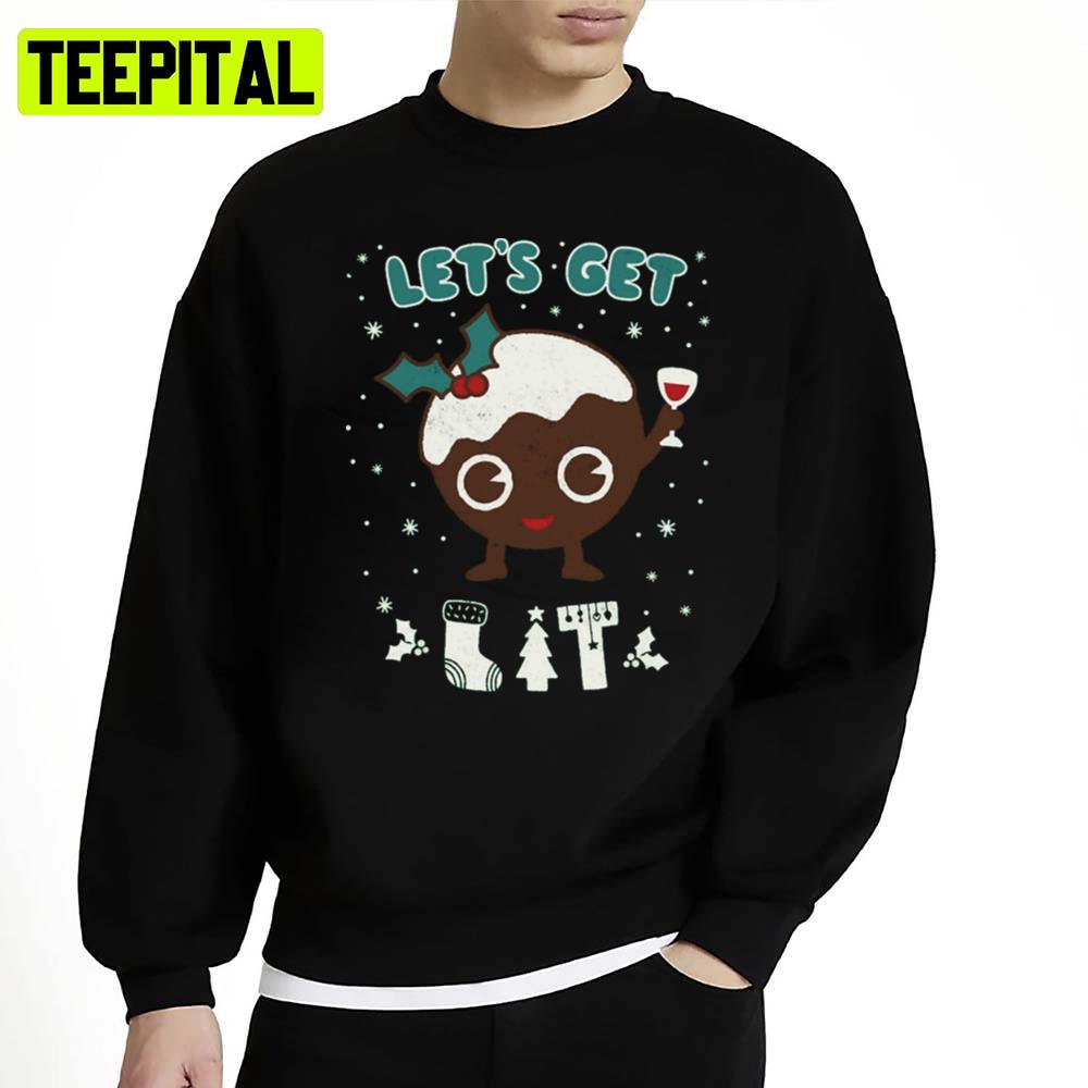 Lets Get Lit Christmas Pudding Funny Xmas Pun Unisex Sweatshirt Lets Get Lit Christmas Pudding Funny Xmas Pun Unisex Sweatshirt