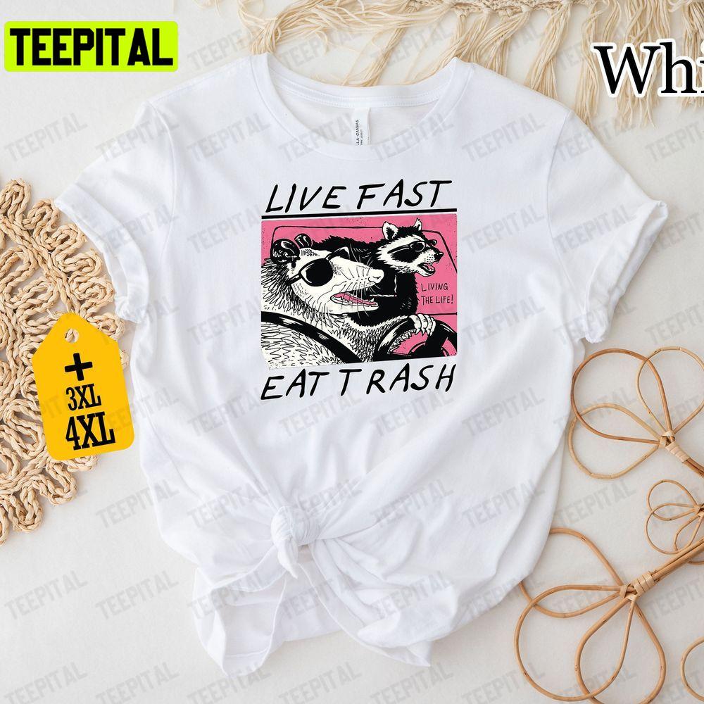 Live Fast Eat Trash Animal Raccoon Unisex T-Shirt Live Fast Eat Trash Animal Raccoon Unisex T-Shirt