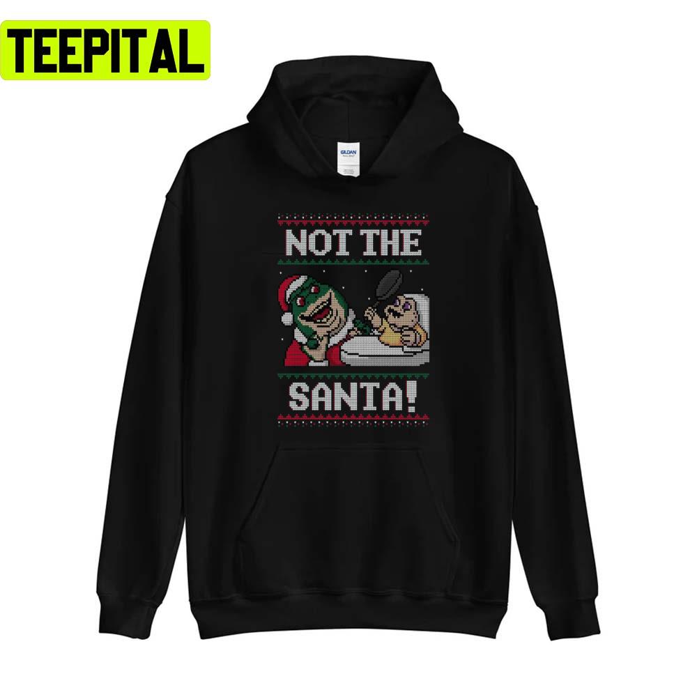 Not The Santa Xmas Holiday Sweatshirt Not The Santa Xmas Holiday Sweatshirt