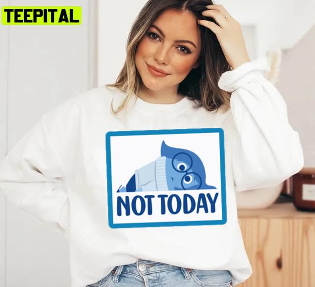 Not Today Inside Out Sadness Unisex Sweatshirt Not Today Inside Out Sadness Unisex Sweatshirt
