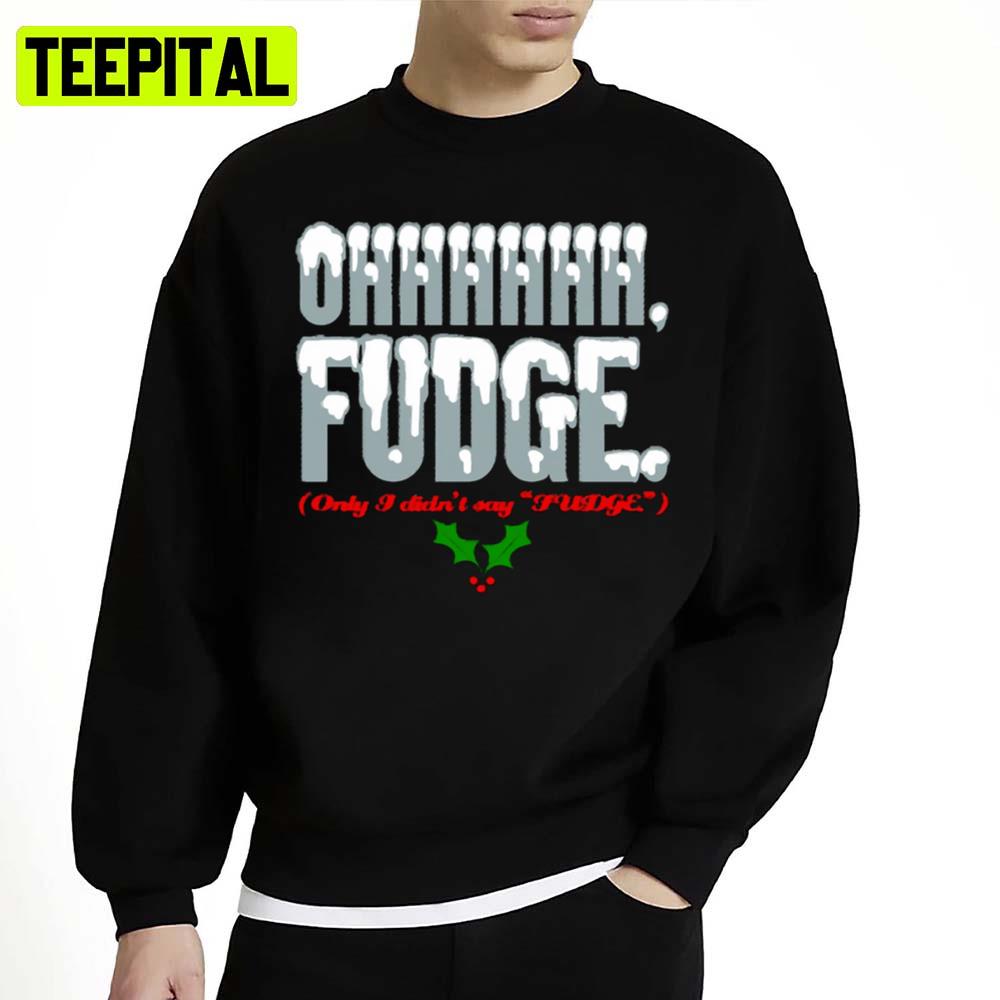 Ohhhhh Fudge Snow Covered Christmas Unisex Sweatshirt Ohhhhh Fudge Snow Covered Christmas Unisex Sweatshirt