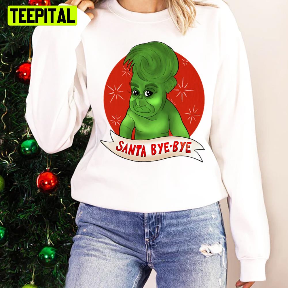 Santa Bye Bye Xmas Holiday Sweatshirt Santa Bye Bye Xmas Holiday Sweatshirt