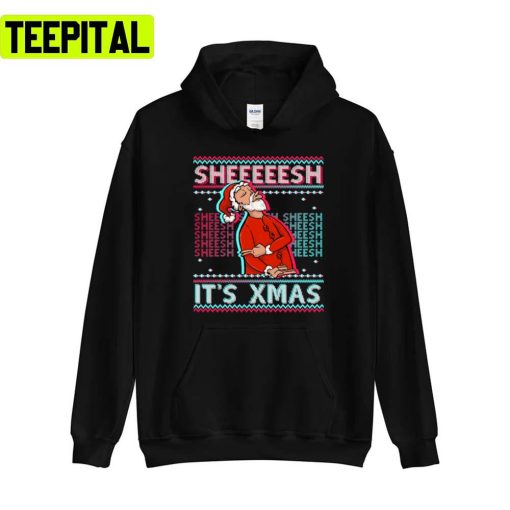 Sheesh It’s Xmas Xmas Is Bussin Sheeesh Holiday Sweatshirt