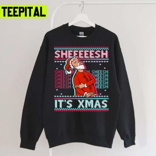 Sheesh It’s Xmas Xmas Is Bussin Sheeesh Holiday Sweatshirt