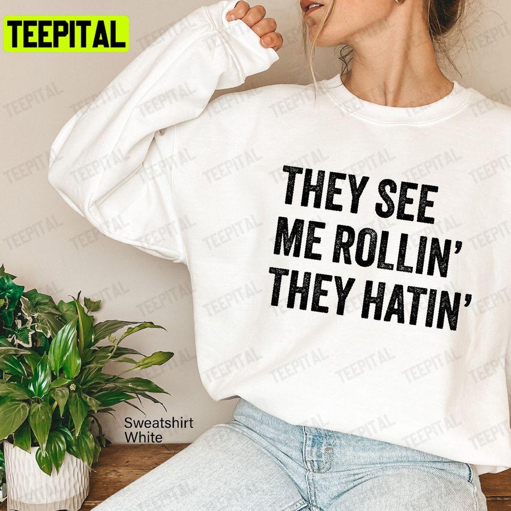 They See Me Rollin They Hatin Song Lyric Unisex T-Shirt They See Me Rollin They Hatin Song Lyric Unisex T-Shirt