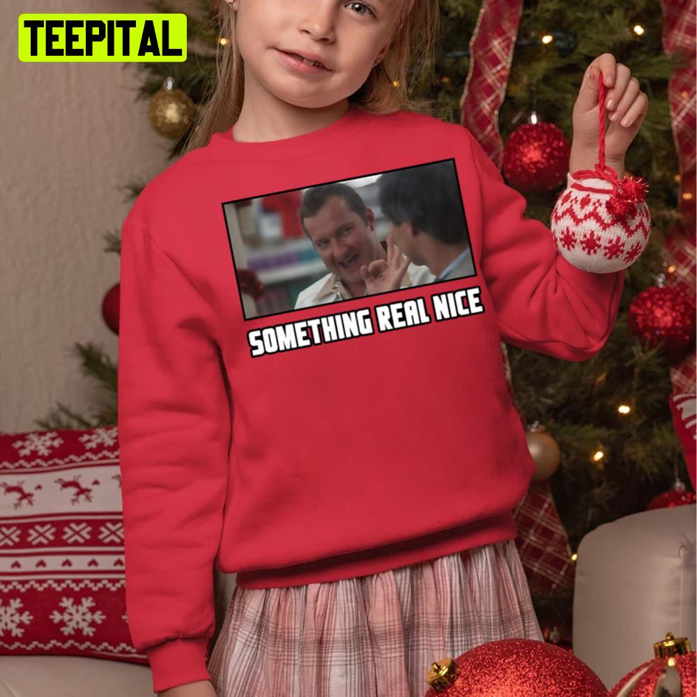 Xmas Vacation Movie Something Real Nice Clark Holiday Sweatshirt Xmas Vacation Movie Something Real Nice Clark Holiday Sweatshirt