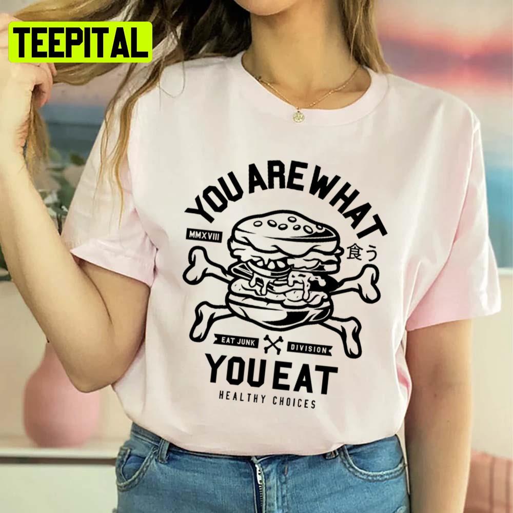 You Are What You Eat Unisex Sweatshirt You Are What You Eat Unisex Sweatshirt
