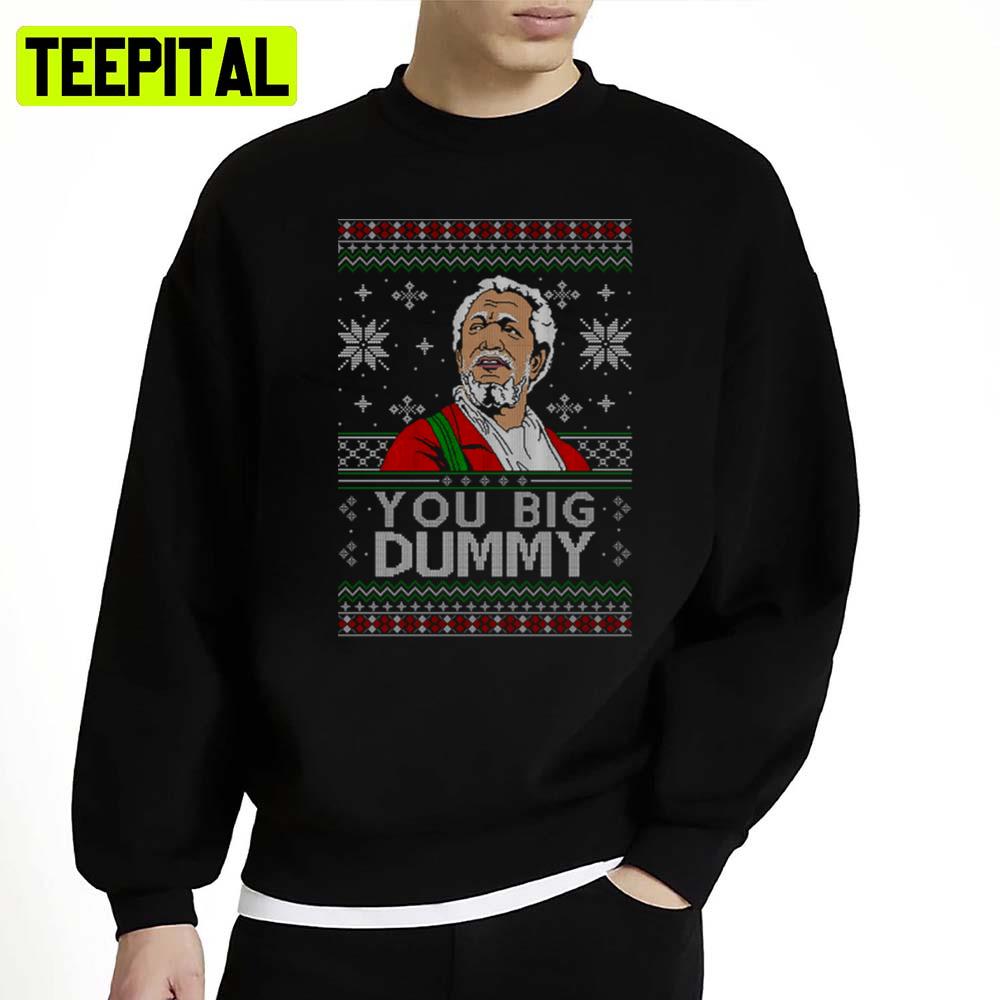 You Big Dummy Unisex Sweatshirt You Big Dummy Unisex Sweatshirt