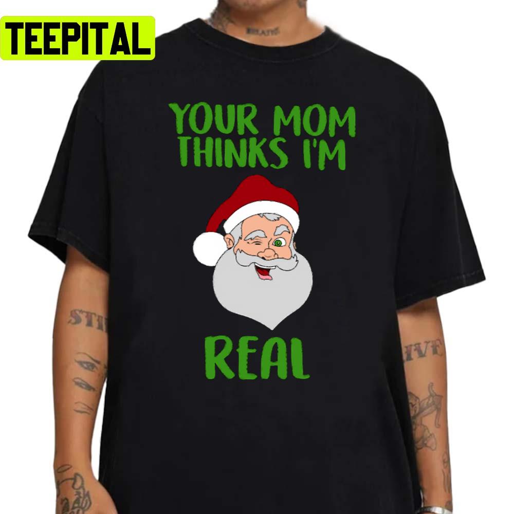 Your Mom Thinks I'm Real Funny Santa Christmas Unisex Sweatshirt Your Mom Thinks I'm Real Funny Santa Christmas Unisex Sweatshirt