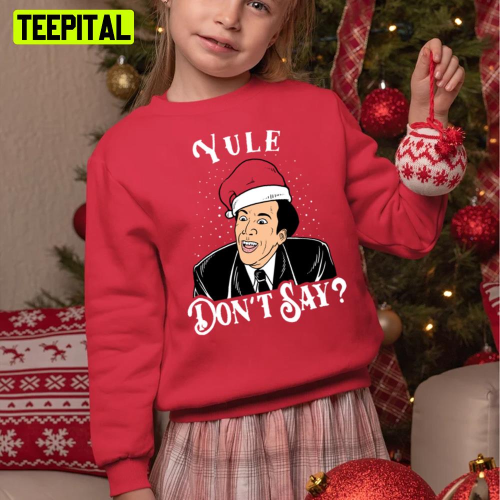 Yule Don't Say Xmas Holiday Sweatshirt Yule Don't Say Xmas Holiday Sweatshirt