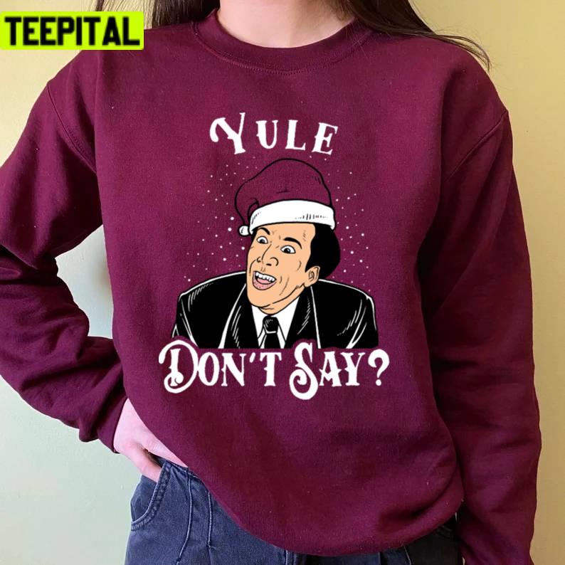 Yule Don't Say Xmas Holiday Sweatshirt Yule Don't Say Xmas Holiday Sweatshirt
