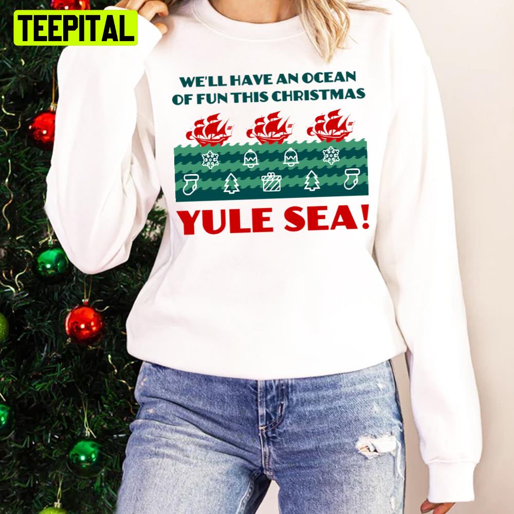 Yule Sea Christmas Unisex Sweatshirt Yule Sea Christmas Unisex Sweatshirt