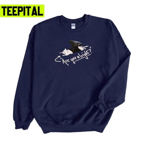 Are You Alright Lovejoy Cat Unisex Sweatshirt