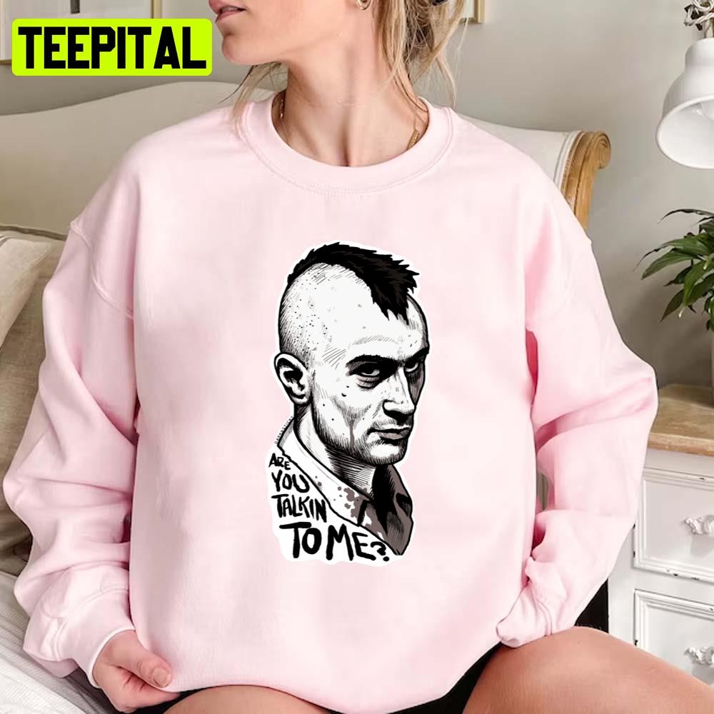 Are You Talkin To Me Bw Iconic Quote Unisex Sweatshirt Are You Talkin To Me Bw Iconic Quote Unisex Sweatshirt