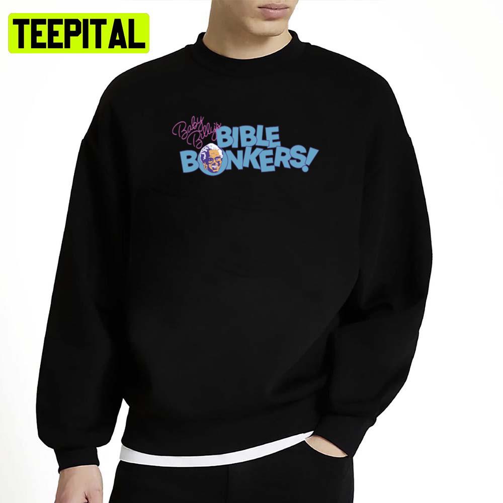 Baby Billy's Bible Bonkers Unisex Sweatshirt Baby Billy's Bible Bonkers Unisex Sweatshirt