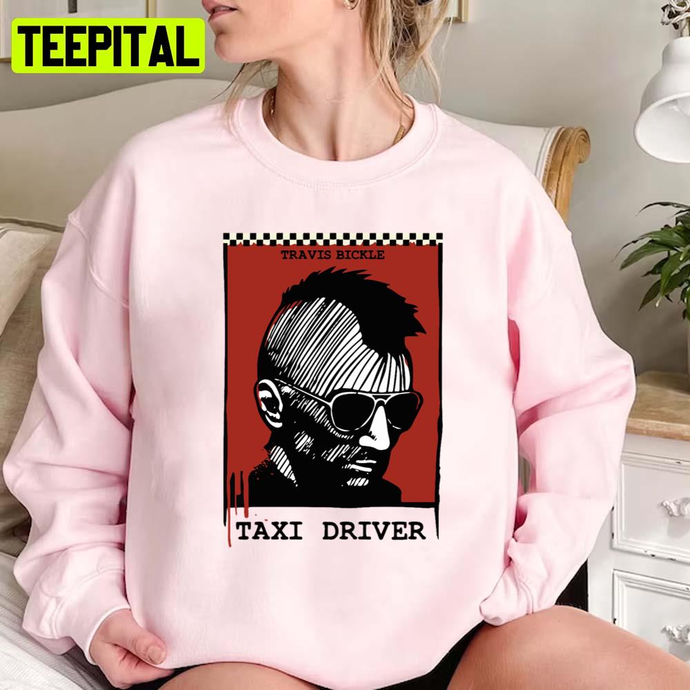 Bickle Taxi Driver Travis Unisex Sweatshirt Bickle Taxi Driver Travis Unisex Sweatshirt
