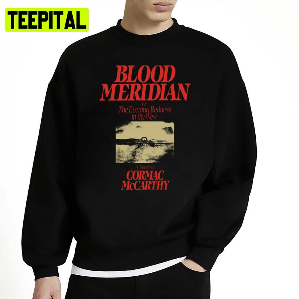 Blood Meridian Cormac Mcarthy Iconic Unisex Sweatshirt Blood Meridian Cormac Mcarthy Iconic Unisex Sweatshirt