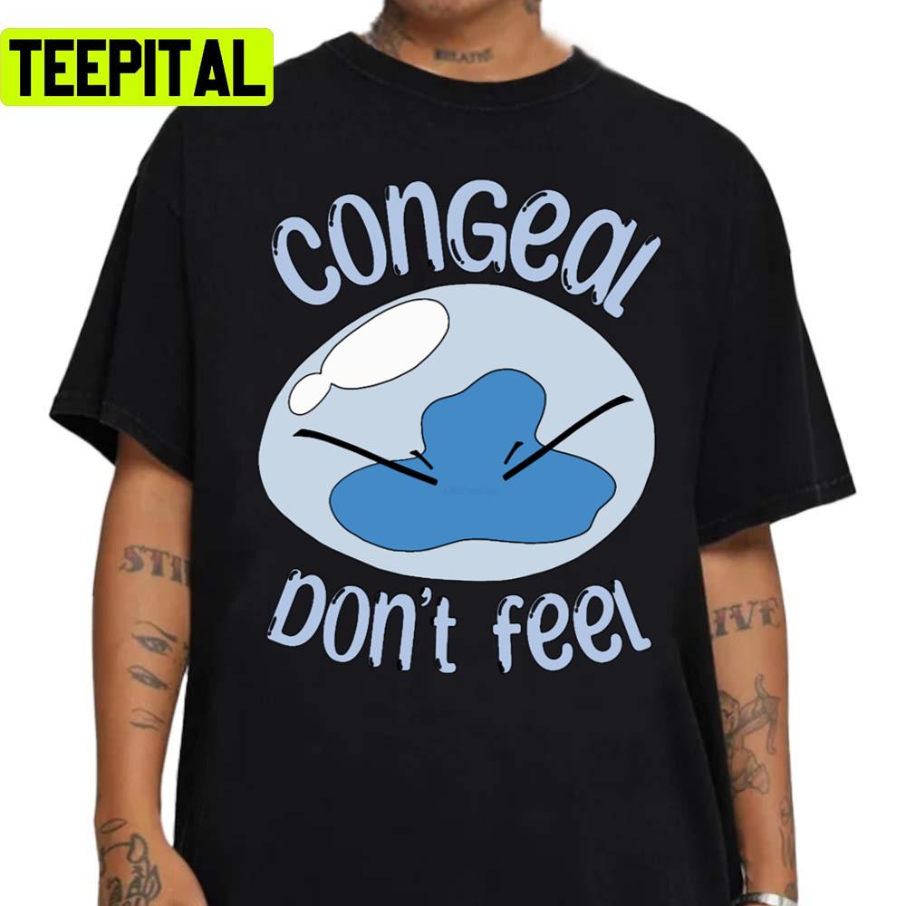 Congeal Don't Feel Unisex Sweatshirt Congeal Don't Feel Unisex Sweatshirt