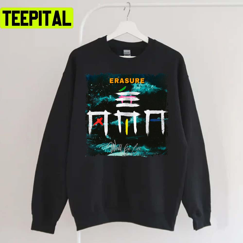 Erasure World Be Live Unisex Sweatshirt Erasure World Be Live Unisex Sweatshirt