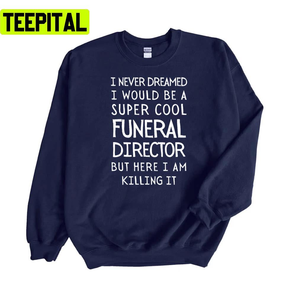 Funeral Director Unisex Sweatshirt Funeral Director Unisex Sweatshirt