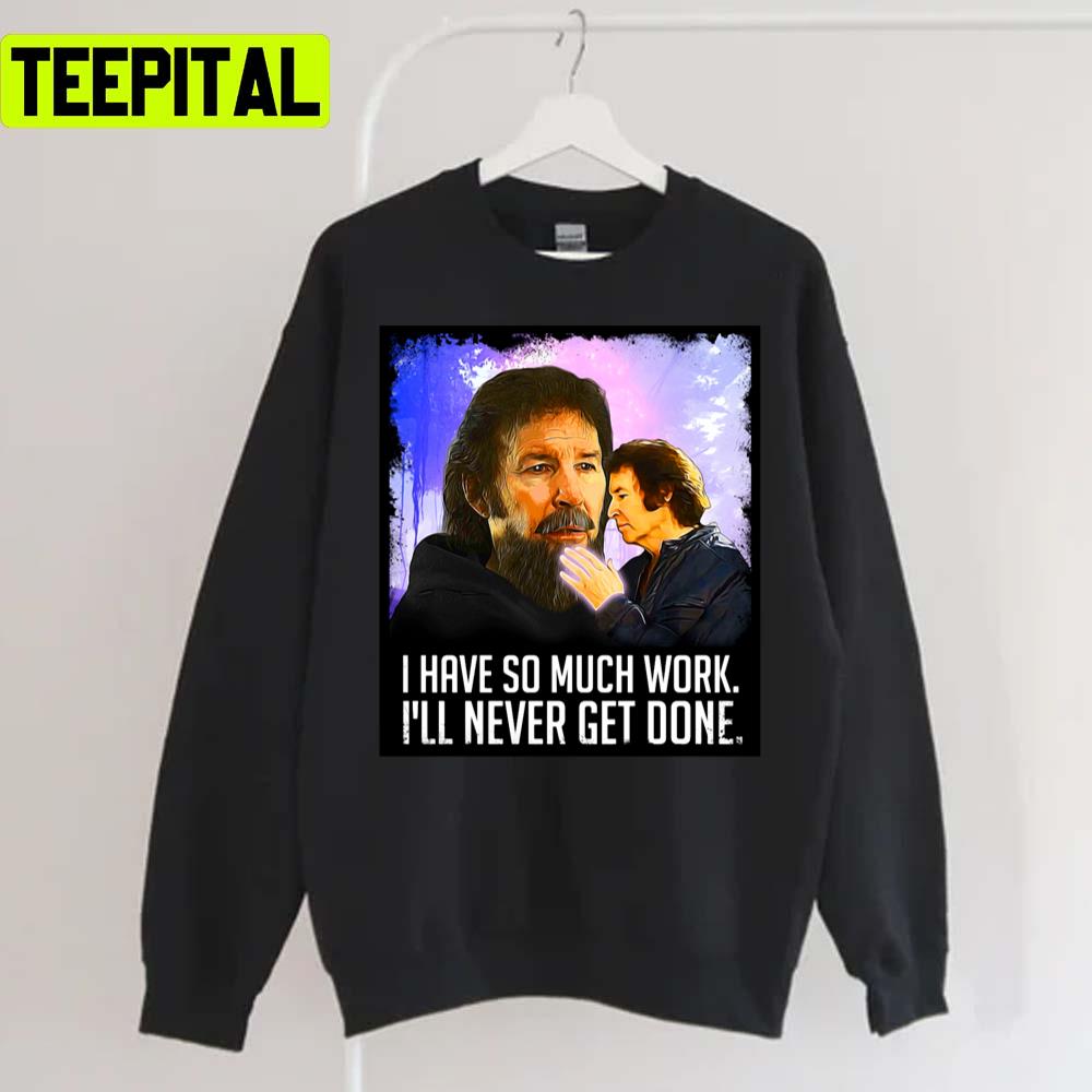 I Have So Much Work Neil Breen Unisex T-Shirt I Have So Much Work Neil Breen Unisex T-Shirt