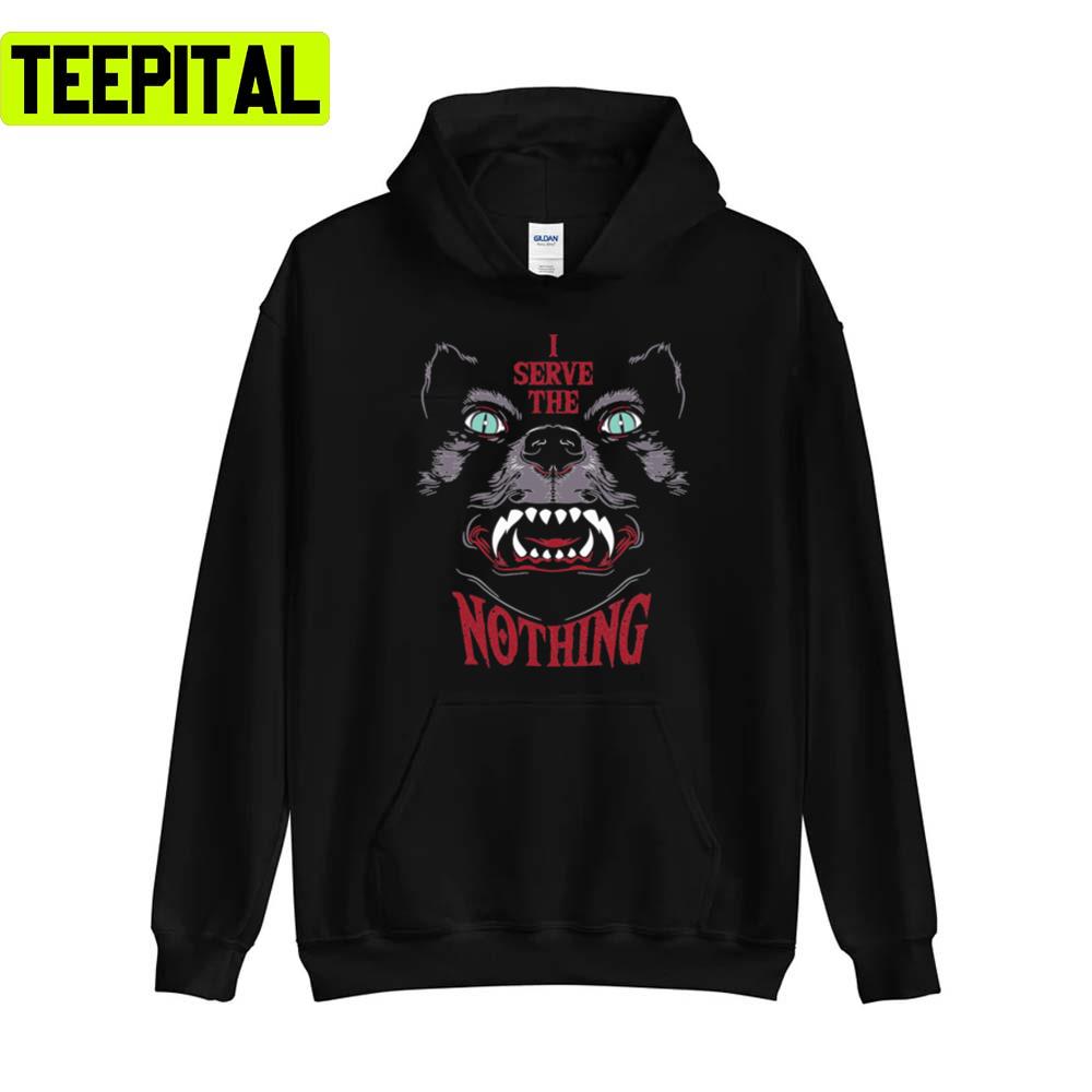 I Serve The Nothing Unisex Sweatshirt I Serve The Nothing Unisex Sweatshirt