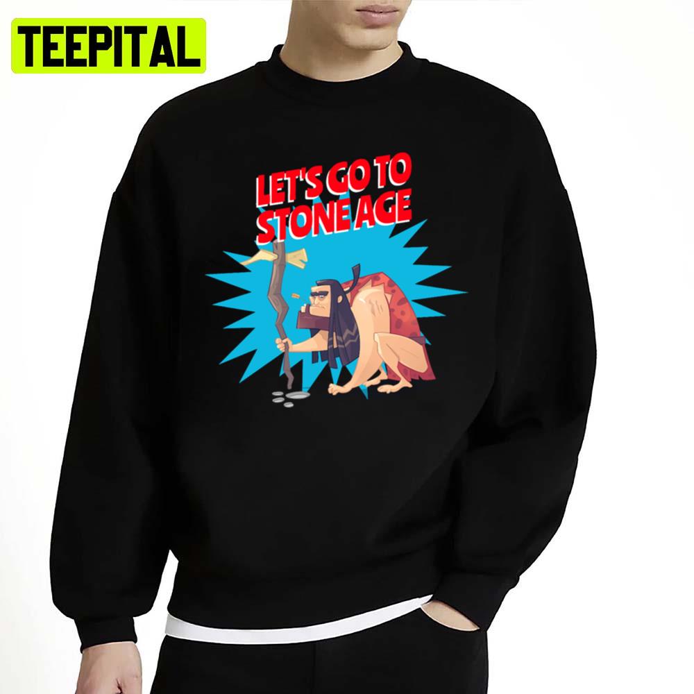 Let's Go To Stone Age Unisex Sweatshirt Let's Go To Stone Age Unisex Sweatshirt
