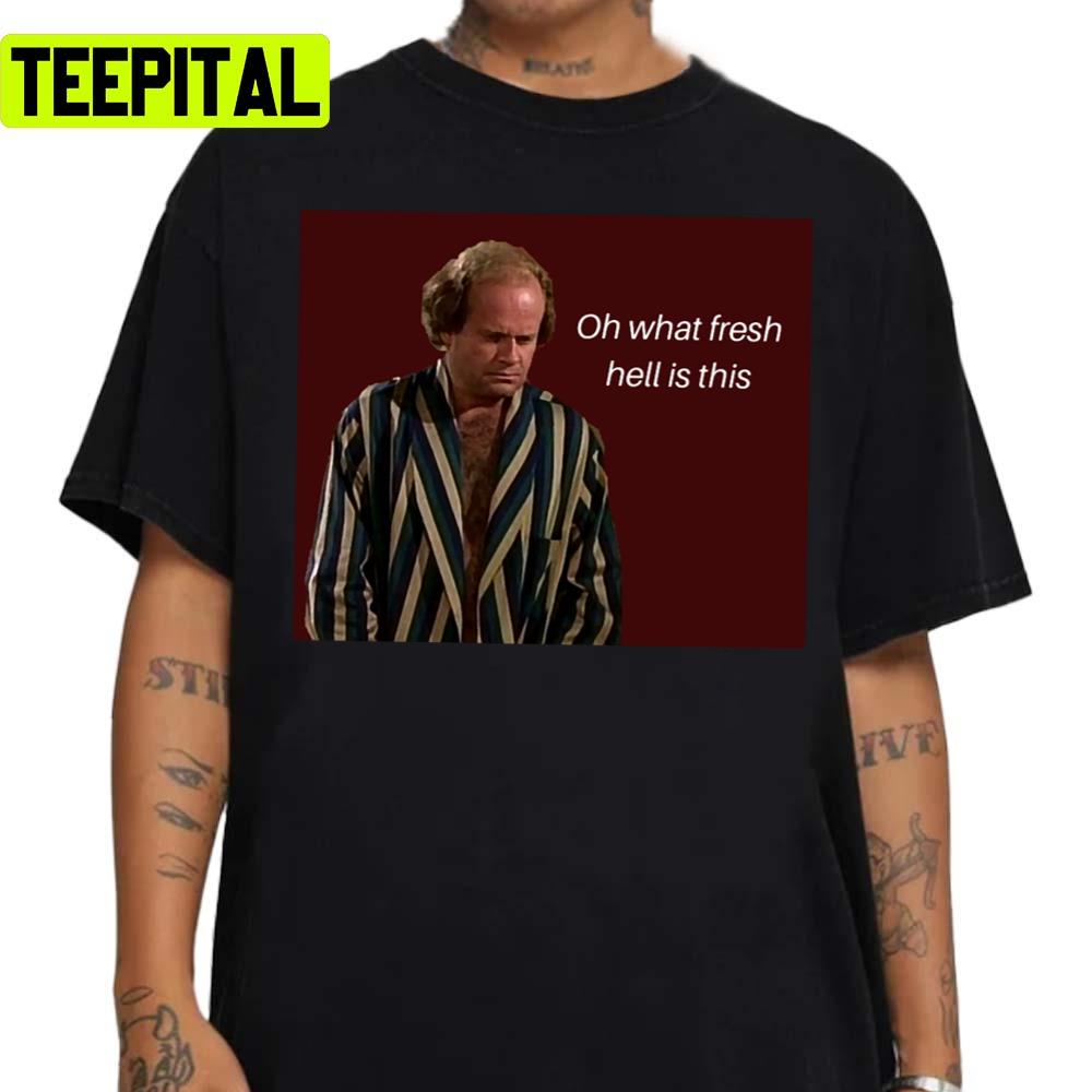 Oh What Fresh Hell Is This Fraiser Unisex Sweatshirt Oh What Fresh Hell Is This Fraiser Unisex Sweatshirt
