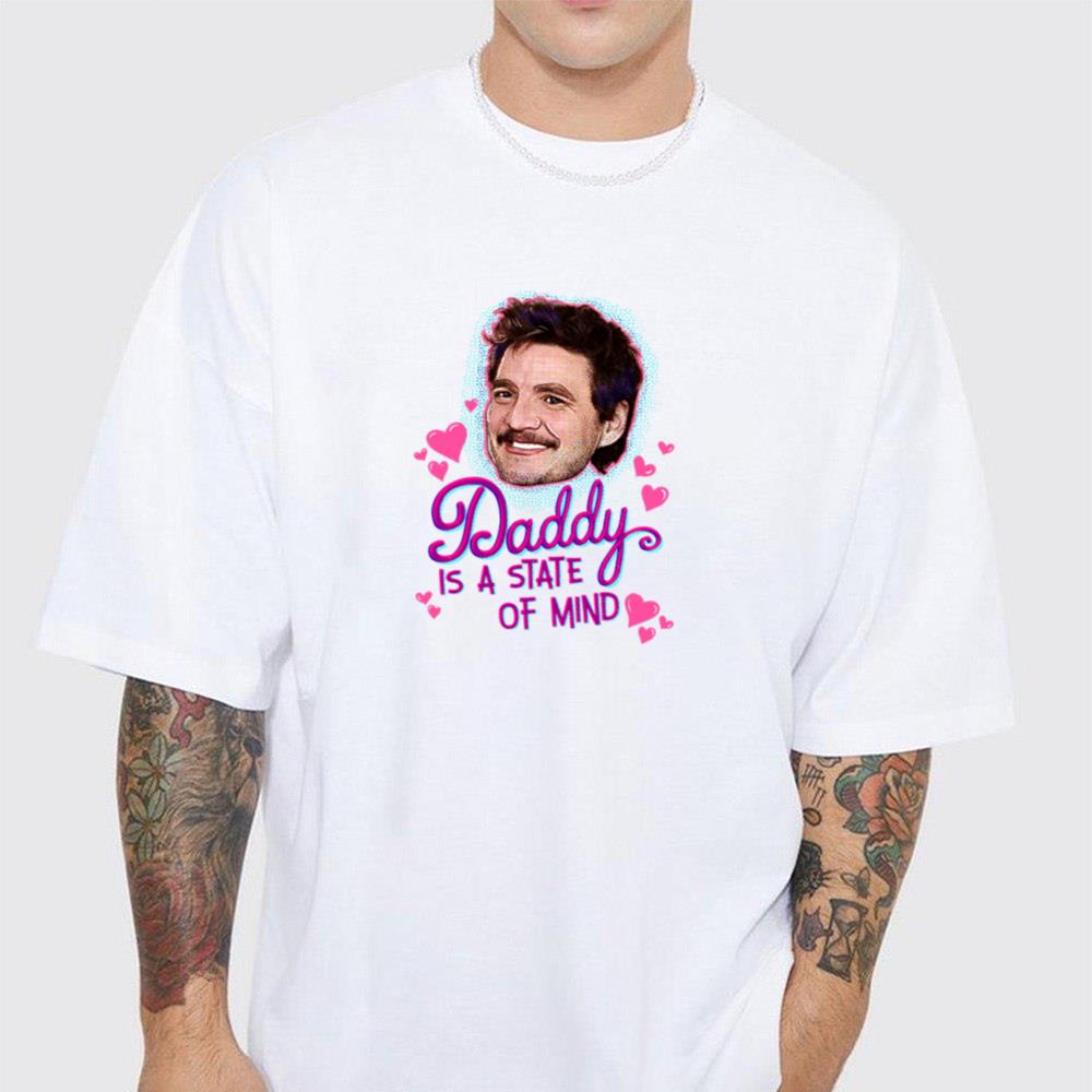Pedro Pascal Daddy State Of Mind Unisex T-Shirt Pedro Pascal Daddy State Of Mind Unisex T-Shirt